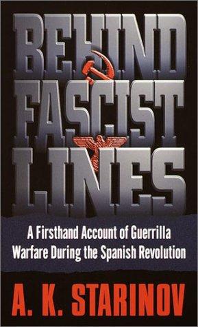 Behind Fascist Lines: A Firsthand Account Of Guerrilla Warfare During The Spanish Revolution: a firsthand account of guerilla warfare during the Spanish Revolution