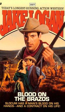 Blood On The Brazos (Slocum Series #227): Slocum has a man's blood on his hands-and a contract in his life!