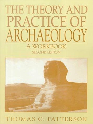 The Theory And Practice Of Archaeology: A Workbook (2nd Edition)