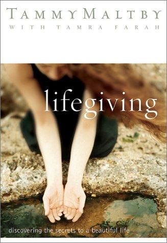 Lifegiving: discovering the secrets to a beautiful life