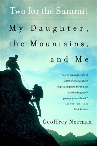 Two For The Summit: My Daughter, The Mountains, And Me