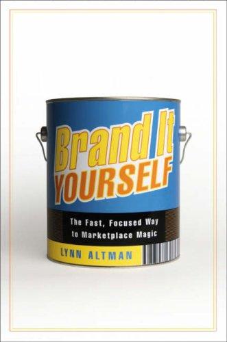 Brand It Yourself: The Fast, Focused Way To Marketplace Magic