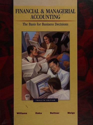 Financial And Managerial Accounting: The Basis For Business Decisions: the basis for business decisions