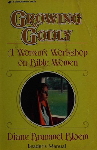 Growing Godly: A Woman's  Workshop On Bible Women
