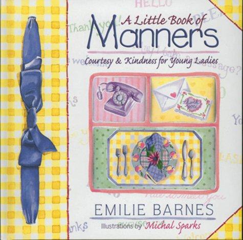 A Little Book Of Manners: Courtesy & Kindness For Young Ladies
