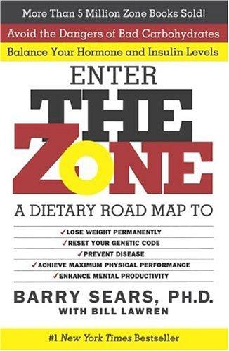 The Zone: A Dietary Road Map To Lose Weight Permanently : Reset Your Genetic Code : Prevent Disease : Achieve Maximum Physical Performance: a dietary road map