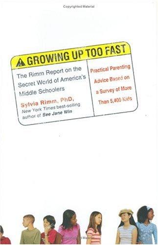 Growing Up Too Fast: The Rimm Report on the Secret World of America's Middle Schoolers