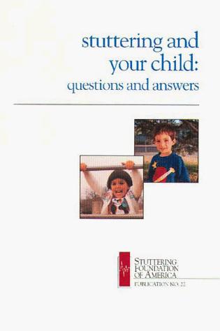Stuttering And Your Child: Questions and Answers