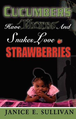 Cucumbers Have Thorns And Snakes Love Strawberries