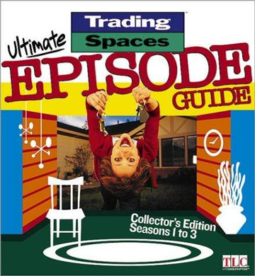Ultimate Episode Guide: Collector's Edition, Seasons 1 To 3 (Trading Spaces)