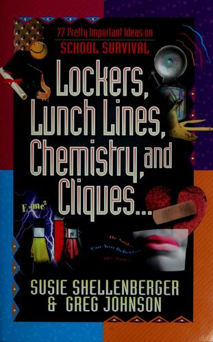 Lockers, Lunch Lines, Chemistry And Cliques (Shellenberger, Susie. 77 Pretty Important Ideas.)