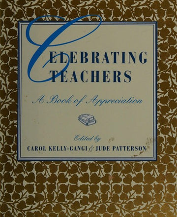 Celebrating Teachers: A Book Of Appreciation: a book of appreciation