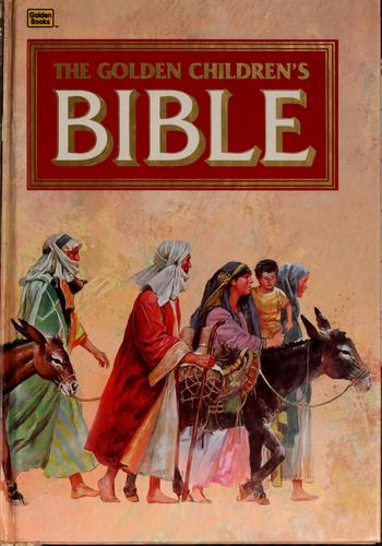 The Golden Children's Bible: the Old Testament, the New Testament