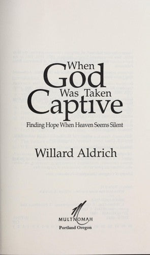 When God Was Taken Captive: Finding Hope When Heaven Seems Silent