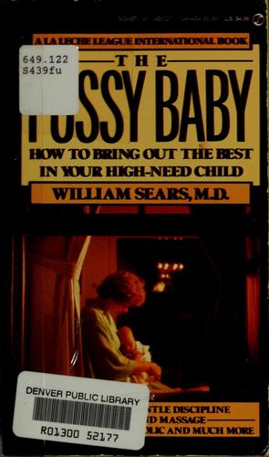 The Fussy Baby: How To Bring Out The Best In Your High-Need Child (Signet)