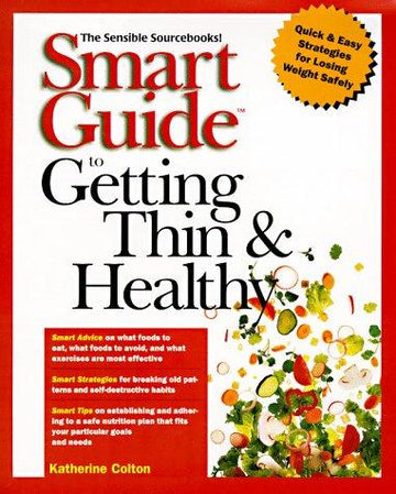 Smart Guide To Getting Thin & Healthy