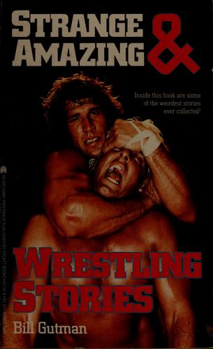 Strange And Amazing Wrestling Stories
