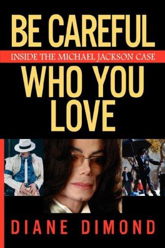 Be Careful Who You Love: Inside The Michael Jackson Case: Inside the Michael Jackson Case