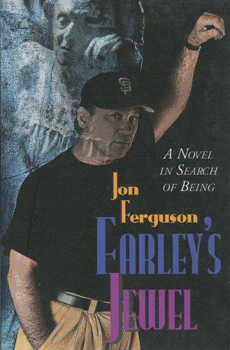 Farley's Jewel: A Novel In Search Of Being