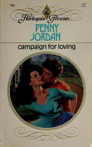 Campaign For Loving (Harlequin Presents # 761)