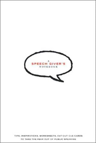 A Speech Giver's Notebook: Tips, Inspirations, Worksheets, Cut-Out Cue Cards To Take The Fear Out Of Public Speaking (Journal)