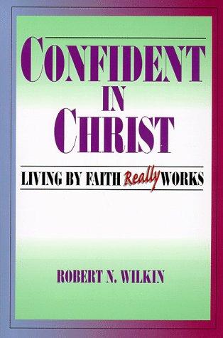 Confident in Christ: Living By Faith Really Works