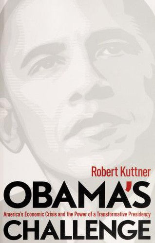 Obama's Challenge: America's Economic Crisis And The Power Of A Transformative Presidency
