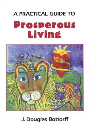 A Practical Guide To Prosperous Living