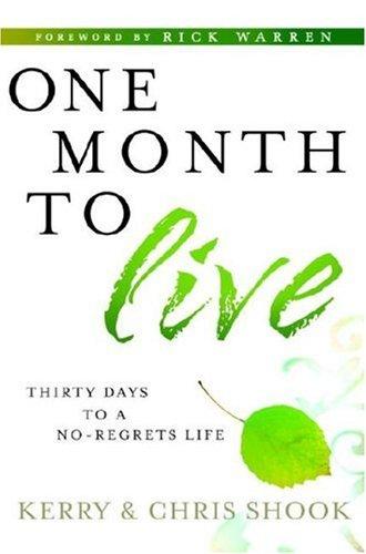 ONE MONTH TO LIVE: Thirty Days To A No-Regrets Life