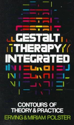 Gestalt Therapy Integrated: Contours Of Theory And Practice