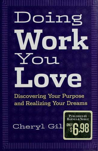 Doing Work You Love: Discovering Your Purpose And Realizing Your Dreams