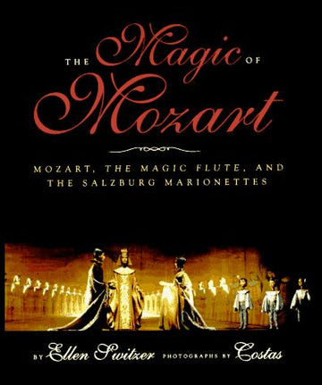 The Magic Of Mozart: Mozart, The Magic Flute, And The Salzburg Marionettes : A Jean Karl Book