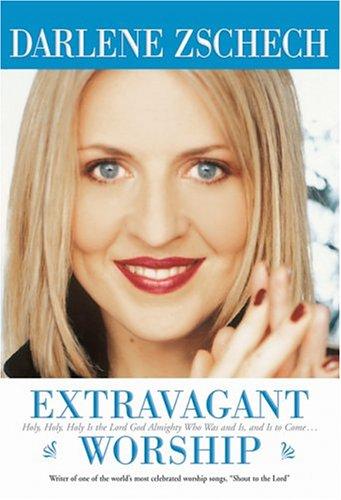 Extravagant Worship: Holy, Holy, Holy Is The Lord God Almighty Who Was And Is, And Is To Come