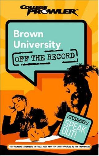 Brown University: Off The Record: (College Prowler)