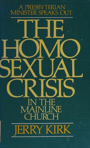 The Homosexual Crisis in the mainline church: A Presbyterian minister speaks out