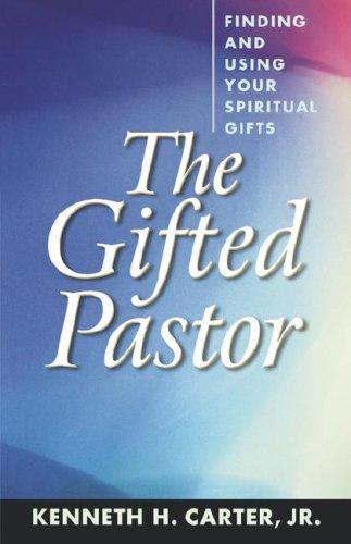 The Gifted Pastor: finding and using your spiritual gifts