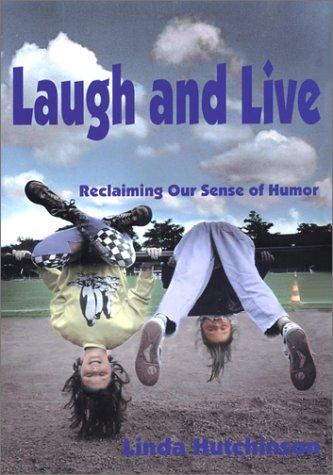 Laugh And Live (with Autographed): reclaiming our sense of humor