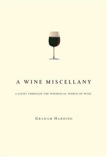 A Wine Miscellany: A Jaunt Through The Whimsical World Of Wine