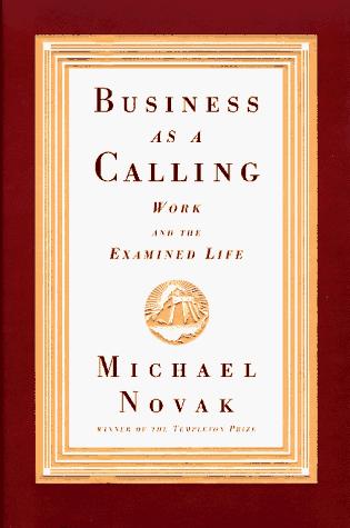 Business As A Calling: Work And The Examined Life: work and the examined life