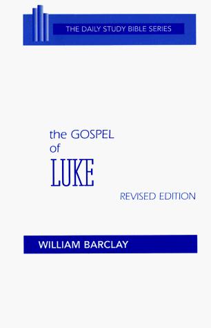 The Gospel Of Luke (The Daily Study Bible Series. -- Rev. Ed)