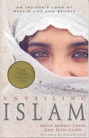 Unveiling Islam: An Insider's Look At Muslim Life And Beliefs: an insider's look at Muslim life and beliefs