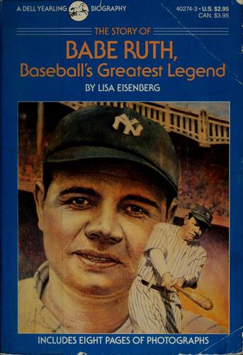 The Story Of Babe Ruth, Baseball's Greatest Legend