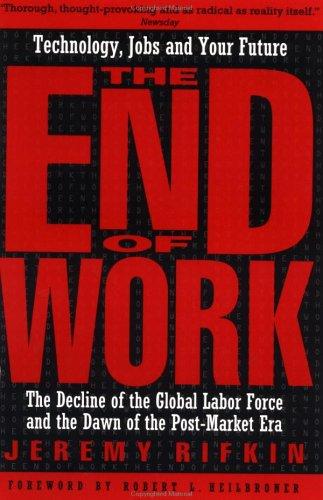 End Of Work: the decline of the global labor force and the dawn of the post-market era