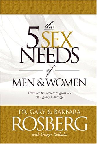 The 5 Sex Needs Of Men & Women: discover the secrets to great sex in a godly marriage