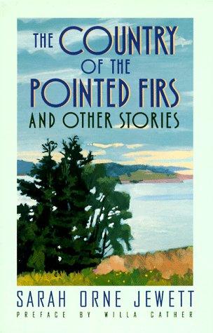 The Country Of The Pointed Firs : And Other Stories