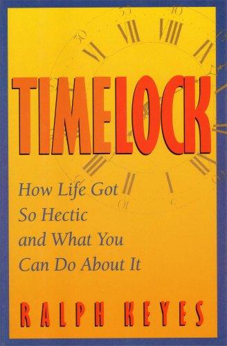 Timelock: How Life Got So Hectic And What You Can Do About It