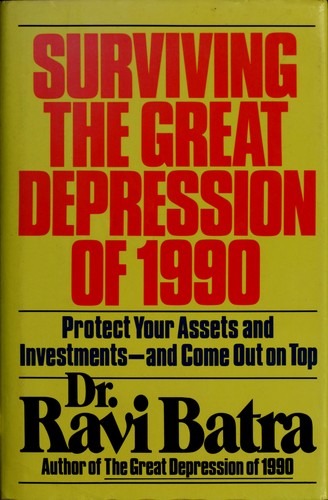Surviving The Great Depression Of 1990: Protect Your Assets And Investments--And Come Out On Top: protect your assets and investments-- and come out on top