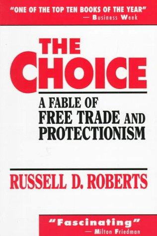 Choice, The: A Fable Of Free Trade And Protectionism