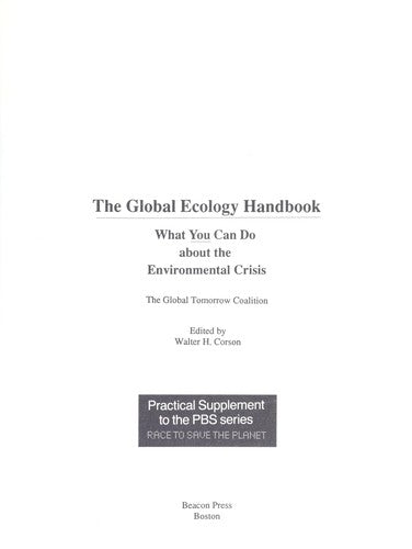 The Global Ecology Handbook: What You Can Do About The Environmental Crisis : The Global Tomorrow Coalition : Practical Supplement To The Pbs Series: what yo_u_ can do about the environmental crisis