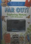 Far Out!: A Guide To Exploring With Binoculars With Other (Reader's Digest Explorer Guides)